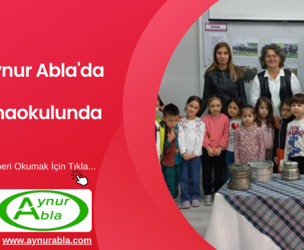 Aynur Abla'dan Anaokuluna Ziyaret
